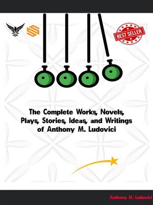 cover image of The Complete Works, Novels, Plays, Stories, Ideas, and Writings of Anthony M. Ludovici